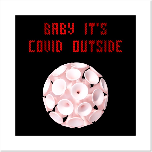 Baby it's covid outside Wall Art by Cleopsys